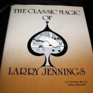 Classic Magic of Larry Jennings, The by Mike Maxwell