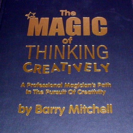 Magic of Thinking Creatively, by Barry Mitchell