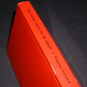 You Don't Have To Be Crazy by Frances Ireland
